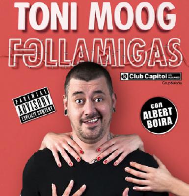 toni moog se despide de barcelona con su show quotfollamigasquotnbsp toni moog se despide de barcelona con su show quotfollamigasquotnbsp